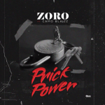 Zoro – Prick Power ft Camo Blaizz