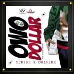 Seriki & Obesere – Owo Dollar