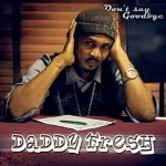 Daddy Fresh - Dont Say Goodbye