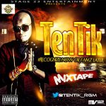 Tentik - Recognize Now or Famz Later MixTape