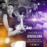 Master KG – Jerusalema (Remix) ft Burna Boy & Nomcebo Zikode