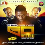 OD Woods - Go Below remix ft Davido & Vector [AuDio]