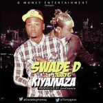 Swade D - Kiyamaza ft Terry G [AuDio]