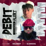 Kolaboy - Debit Alert ft Slowdog