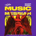 DJ Neptune & Wande Coal - Music Messiah