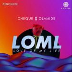 Cheque - LOML ft Olamide