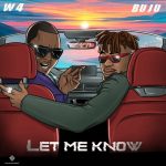 W4 & Buju (BNXN) - Let Me Know