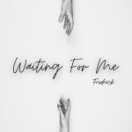 Frvdrick - Waiting For Me