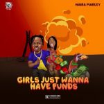 Naira Marley - Girls Just Wanna Have Funds