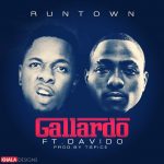 Runtown - Gallardo ft Davido [AuDio]