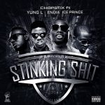 Chopstix – Stinking Shit ft Ice Prince, Yung L & Endia [AuDio]