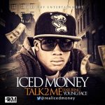 Iced Money - Talk 2 Me ft Young Face [AuDio]