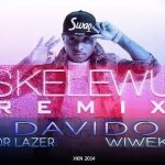 Davido – Skelewu Remix ft Major Lazer & Wiwek [AuDio]