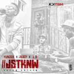 Yung6ix, Percy & S.D - Just Know (KKTBM Anthem)