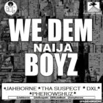 Jahborne - We Dem Boys ft Tha Suspect, DXL & Pherowshuz [AuDio]