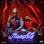 Davido – Naughty ft DJ Arafat [AuDio]