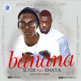 Slyde - Banana (Remix) ft Timaya [AuDio]