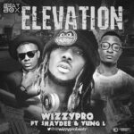 WizzyPro - Elevation ft Shaydee & Yung L [AuDio]