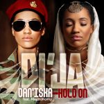 DI’JA – Dan ‘Iska (Rudebwoy) Ft. Maytronomy & Hold On (Ba Damuwa)