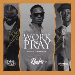 Kay Jay - Work & Pray ft Shaydee & Black Jerzee [AuDio]