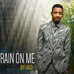Ugo - Rain On Me