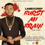 Lamboginny - Burst Mi Brain [AuDio]