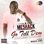 Meshack - Go Tell Dem
