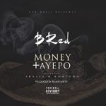 B-Red – Money | Aye Po ft Skales & Runtown [AuDio]