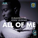 DJ Baddo – All Of Me Remix ft John Legend [AuDio]