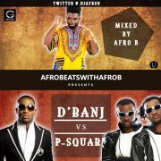 DJ Afro B - D'Banj vs P-Square [MixTape]